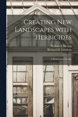 Creating New Landscapes With Herbicides; a Homeowner's Guide 1