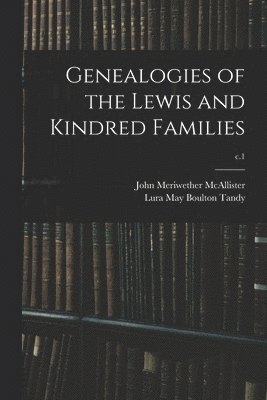 bokomslag Genealogies of the Lewis and Kindred Families; c.1