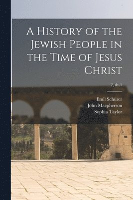 bokomslag A History of the Jewish People in the Time of Jesus Christ; 2, dv.1