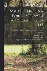 bokomslag South Carolina Forest Growth and Drain, 1936-1943; no.20