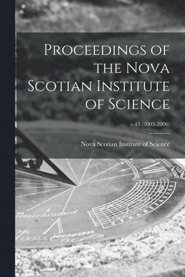 bokomslag Proceedings of the Nova Scotian Institute of Science; v.43 (2005-2006)