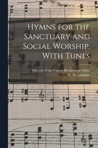 bokomslag Hymns for the Sanctuary and Social Worship. With Tunes