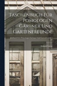 bokomslag Taschenbuch Fu&#776;r Pomologen Ga&#776;rtner Und Gartenfreunde [electronic Resource]; v.8
