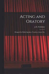 bokomslag Acting and Oratory