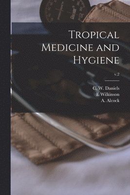 Tropical Medicine and Hygiene; v.2