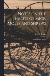 bokomslag Notes on the Habits of Mice, Moles and Shrews