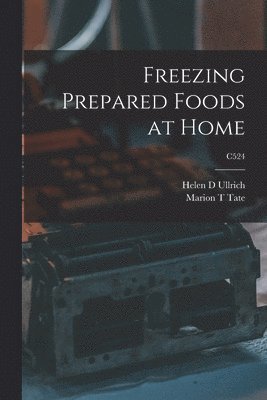 Freezing Prepared Foods at Home; C524 1