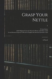 bokomslag Grasp Your Nettle: a Novel; 1