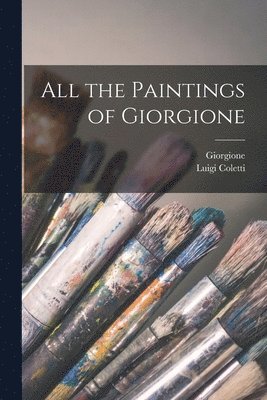 Luigi 1886- Coletti, Luigi Coletti - All the Paintings of Giorgione, Häftad