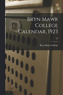 Bryn Mawr College Calendar, 1923; 16 1
