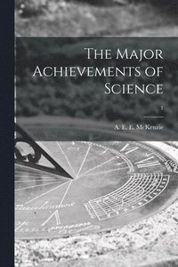 bokomslag The Major Achievements of Science; 1