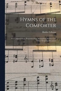 bokomslag Hymns of the Comforter: for Campmeetings, Prayermeetings, Evangelistic Services and Other Religious Occasions