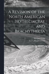 bokomslag A Revision of the North American Isotheciaceae and Brachythecia [microform]