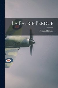 bokomslag La Patrie Perdue