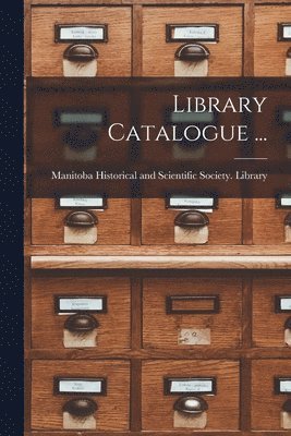 Manitoba Historical and Scientific So - Library Catalogue ... [microform], Häftad