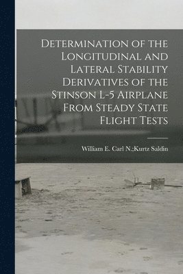 bokomslag Determination of the Longitudinal and Lateral Stability Derivatives of the Stinson L-5 Airplane From Steady State Flight Tests