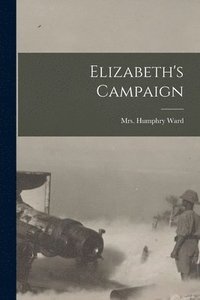 bokomslag Elizabeth's Campaign [microform]