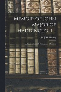 bokomslag Memoir of John Major of Haddington ...
