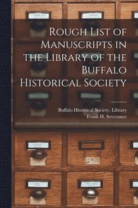 bokomslag Rough List of Manuscripts in the Library of the Buffalo Historical Society