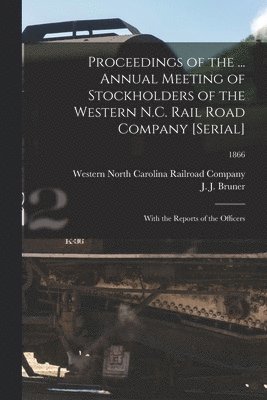 Proceedings of the ... Annual Meeting of Stockholders of the Western N.C. Rail Road Company [serial] 1