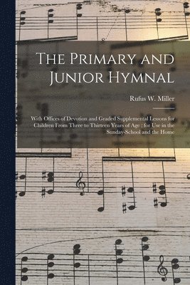 bokomslag The Primary and Junior Hymnal