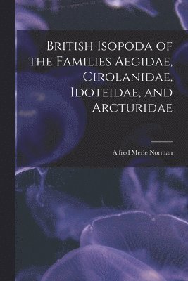 bokomslag British Isopoda of the Families Aegidae, Cirolanidae, Idoteidae, and Arcturidae