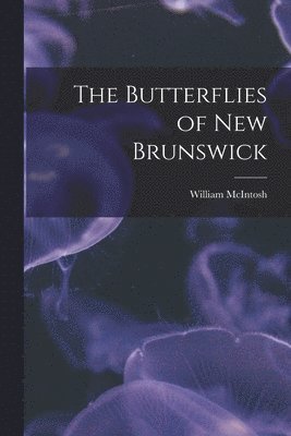 bokomslag Butterflies of New Brunswick [microform]