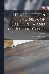 bokomslag Architect & Engineer of California and the Pacific Coast; v.26 (Aug.-Oct. 1911)