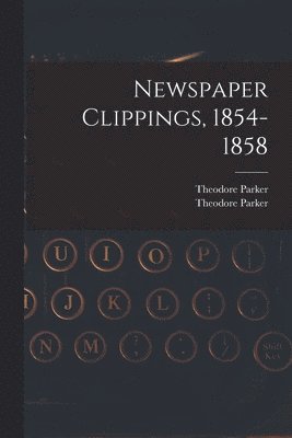 Newspaper Clippings, 1854-1858 1