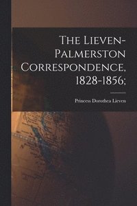 bokomslag The Lieven-Palmerston Correspondence, 1828-1856;