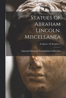 Statues of Abraham Lincoln. Miscellanea; Sculptors - B Borglum 1 1