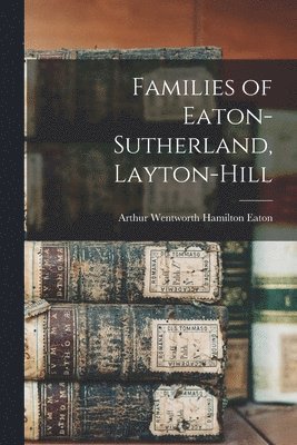 bokomslag Families of Eaton-Sutherland, Layton-Hill [microform]