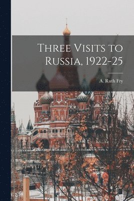 Three Visits to Russia, 1922-25 1