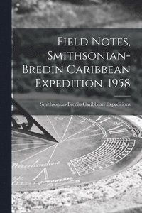 bokomslag Field Notes, Smithsonian-Bredin Caribbean Expedition, 1958