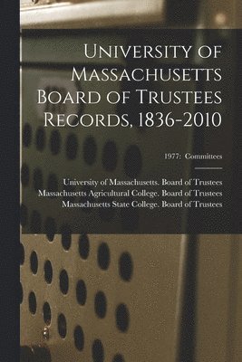 University of Massachusetts Board of Trustees Records, 1836-2010; 1977 1
