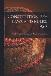 bokomslag Constitution, By-laws and Rules, 1920 [microform]