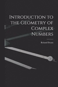 bokomslag Introduction to the Geometry of Complex Numbers