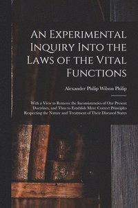 bokomslag An Experimental Inquiry Into the Laws of the Vital Functions