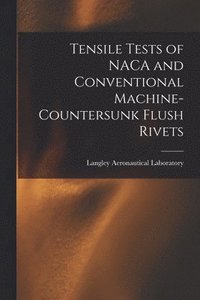 bokomslag Tensile Tests of NACA and Conventional Machine-countersunk Flush Rivets