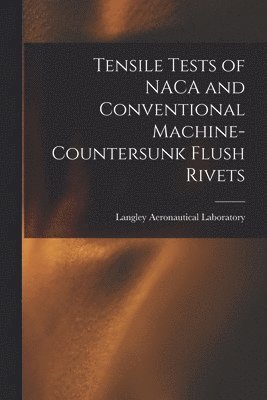 bokomslag Tensile Tests of NACA and Conventional Machine-countersunk Flush Rivets