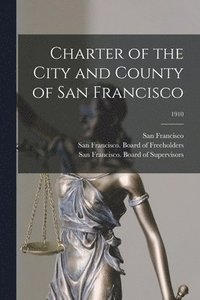 bokomslag Charter of the City and County of San Francisco; 1910