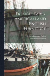 bokomslag French, Early American and English Furniture