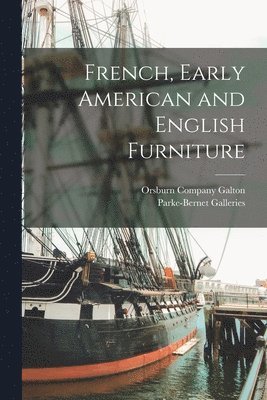 French, Early American and English Furniture 1