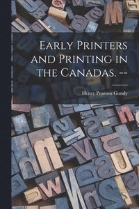 bokomslag Early Printers and Printing in the Canadas. --