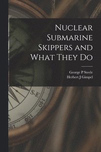 bokomslag Nuclear Submarine Skippers and What They Do