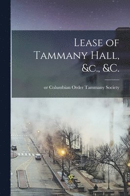 Lease of Tammany Hall, &c., &c. 1