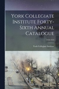 bokomslag York Collegiate Institute Forty-sixth Annual Catalogue; 1918-1919