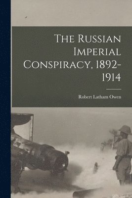 The Russian Imperial Conspiracy, 1892-1914 1