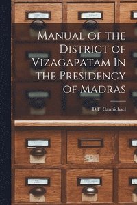 bokomslag Manual of the District of Vizagapatam In the Presidency of Madras
