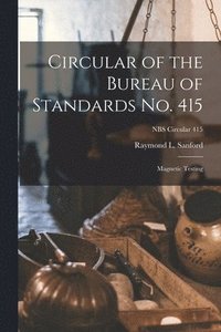 bokomslag Circular of the Bureau of Standards No. 415: Magnetic Testing; NBS Circular 415